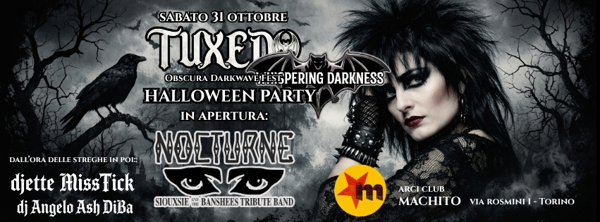 <p><span style="font-family: Georgia, serif;">Sabato 31 Ottobre: TUXEDO HALLOWEEN DARK FEST con NOCTURNE live (tributo Siouxsie & The Banshees)</span></p>