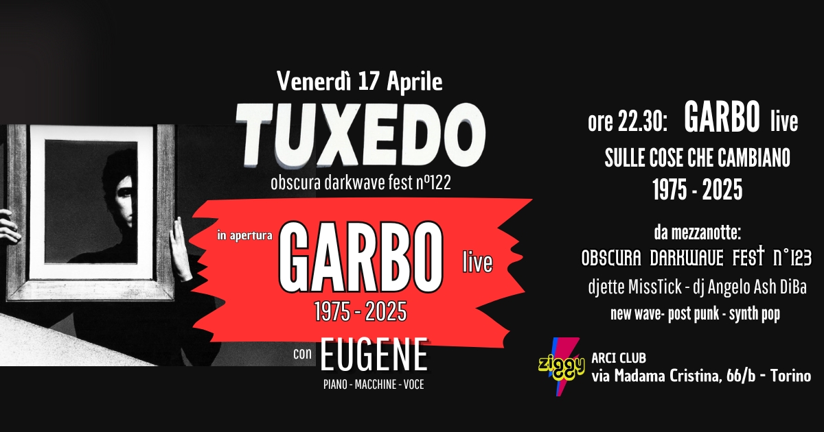 <p><span style="font-family: Poppins, sans-serif;"><strong>Venerdì 17 Aprile: TUXEDO Obscura Darkwave fest n°123 con GARBO live</strong></span></p>